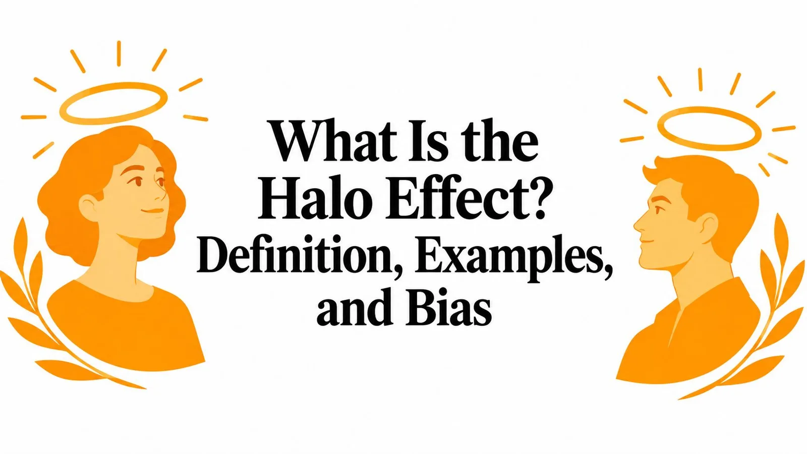 What Is the Halo Effect? Definition, Examples, and Bias